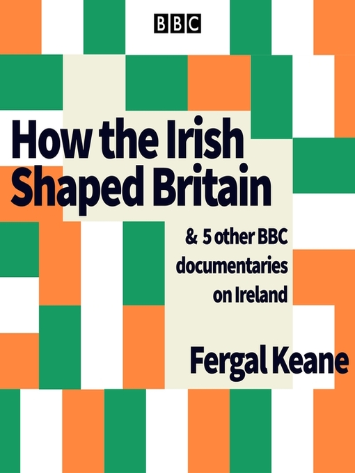 Title details for How the Irish Shaped Britain by Fergal Keane - Available